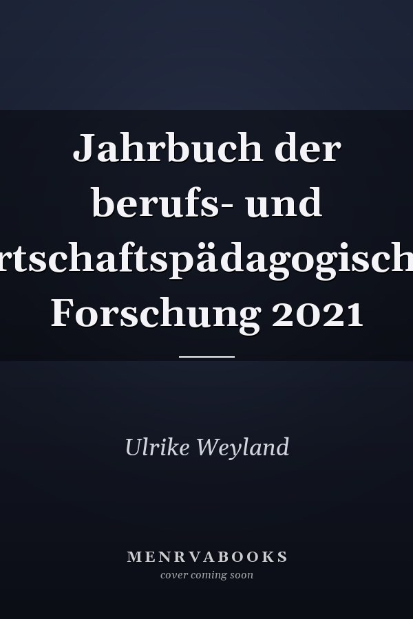 Jahrbuch der berufs- und wirtschaftspädagogischen Forschung 2021