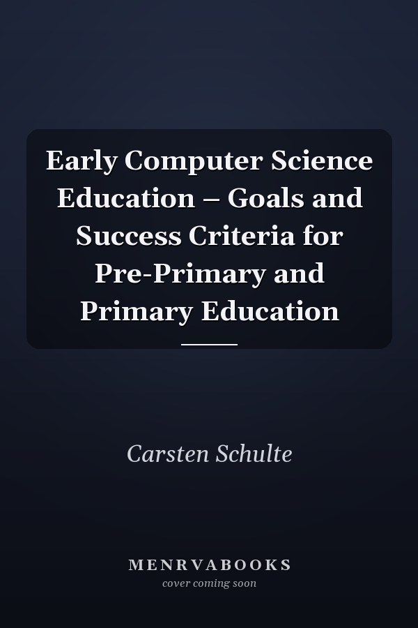Early Computer Science Education – Goals and Success Criteria for Pre-Primary and Primary Education