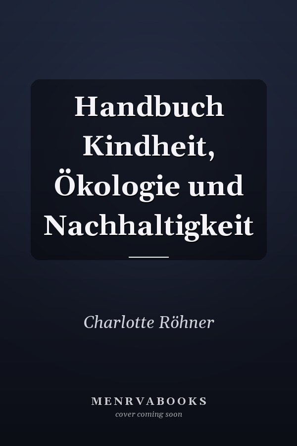 Handbuch Kindheit, Ökologie und Nachhaltigkeit