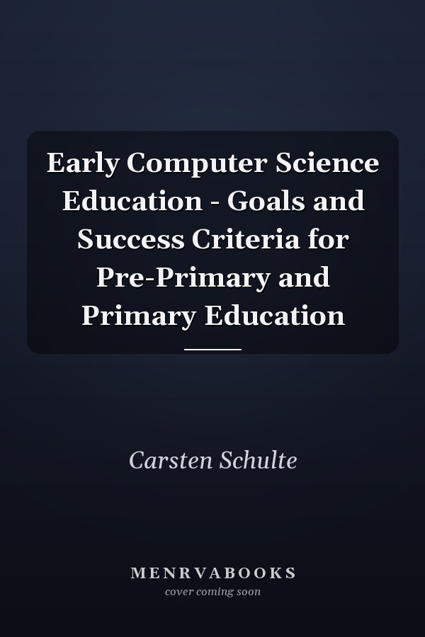 Early Computer Science Education - Goals and Success Criteria for Pre-Primary and Primary Education