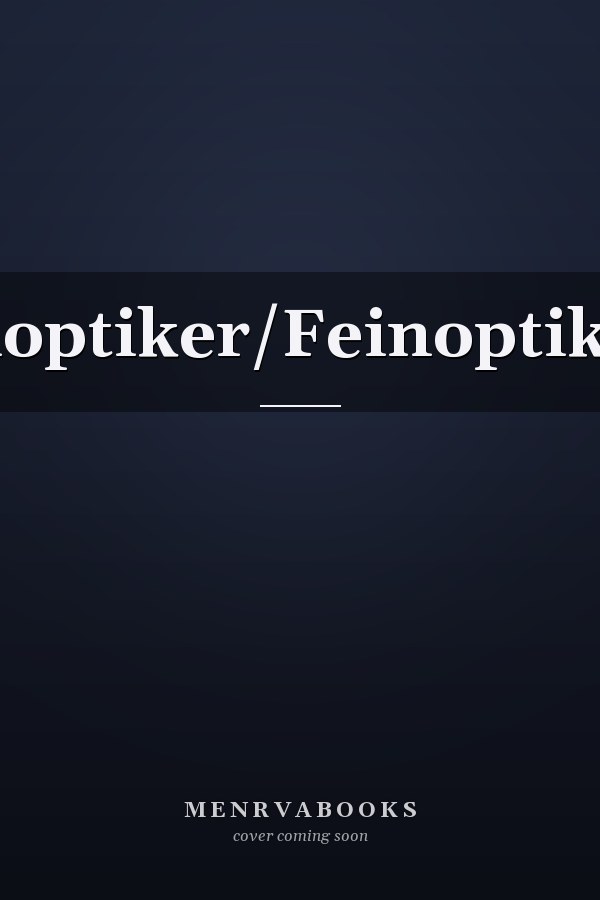 Feinoptiker/Feinoptikerin