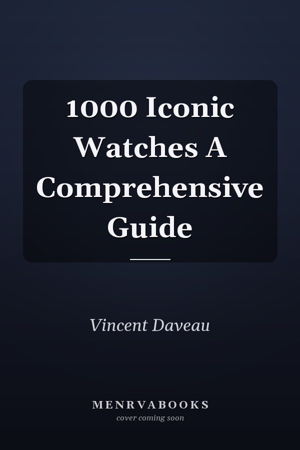 1000 Iconic Watches A Comprehensive Guide