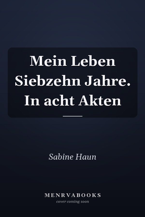 Mein Leben Siebzehn Jahre. In acht Akten