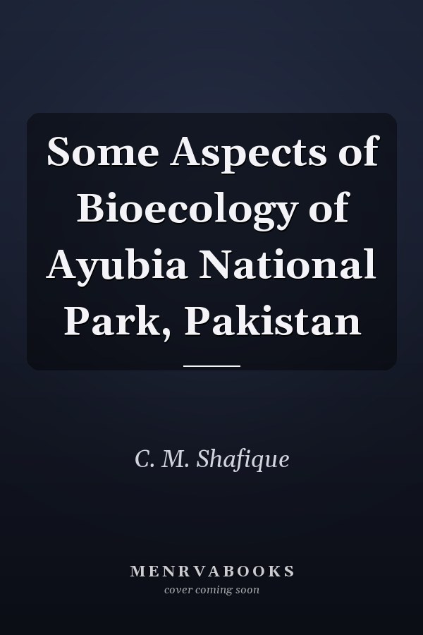 Some Aspects of Bioecology of Ayubia National Park, Pakistan