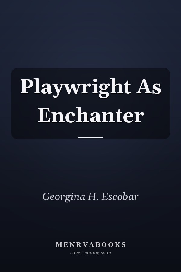 Playwright As Enchanter