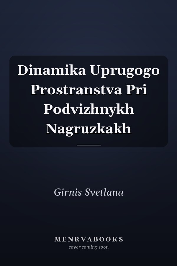 Dinamika Uprugogo Prostranstva Pri Podvizhnykh Nagruzkakh
