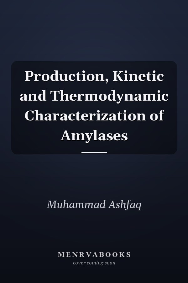 Production, Kinetic and Thermodynamic Characterization of Amylases