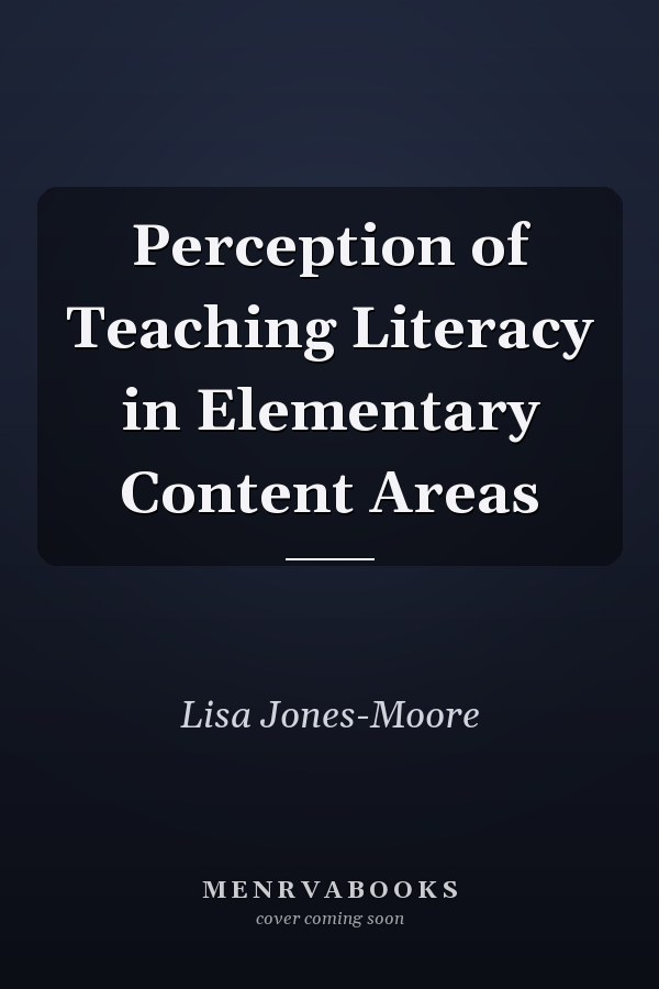 Perception of Teaching Literacy in Elementary Content Areas