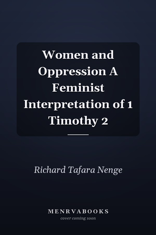 Women and Oppression A Feminist Interpretation of 1 Timothy 2