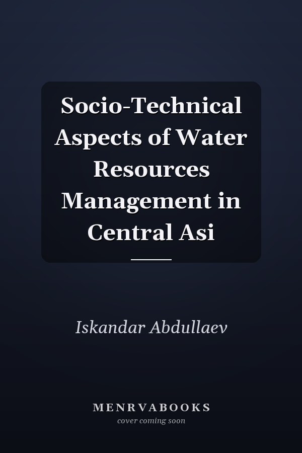 Socio-Technical Aspects of Water Resources Management in Central Asi