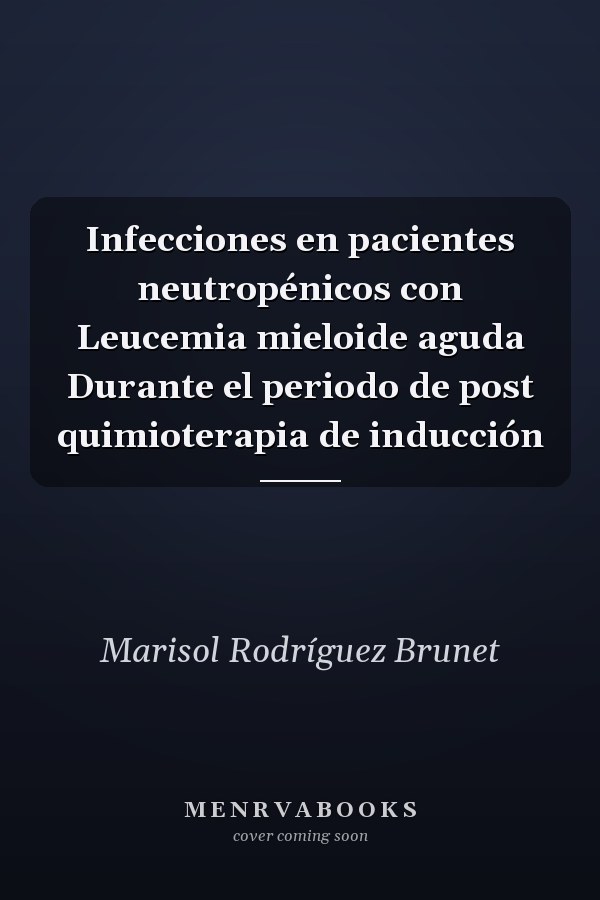 Infecciones en pacientes neutropénicos con Leucemia mieloide aguda Durante el periodo de post quimioterapia de inducción
