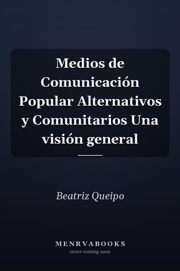 Medios de Comunicación Popular Alternativos y Comunitarios Una visión general