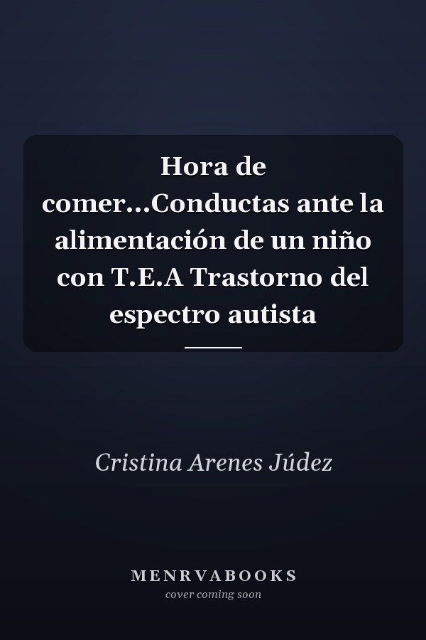 Hora de comer...Conductas ante la alimentación de un niño con T.E.A Trastorno del espectro autista