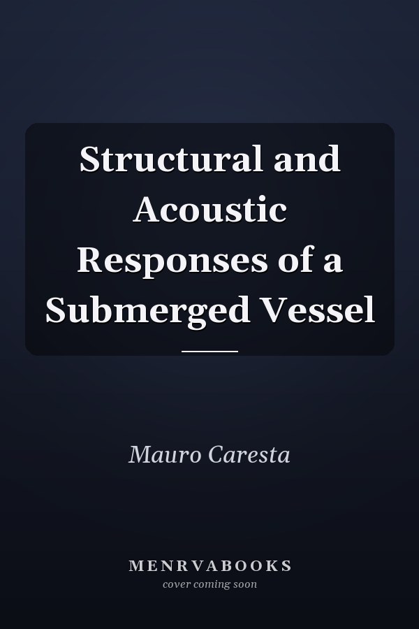 Structural and Acoustic Responses of a Submerged Vessel