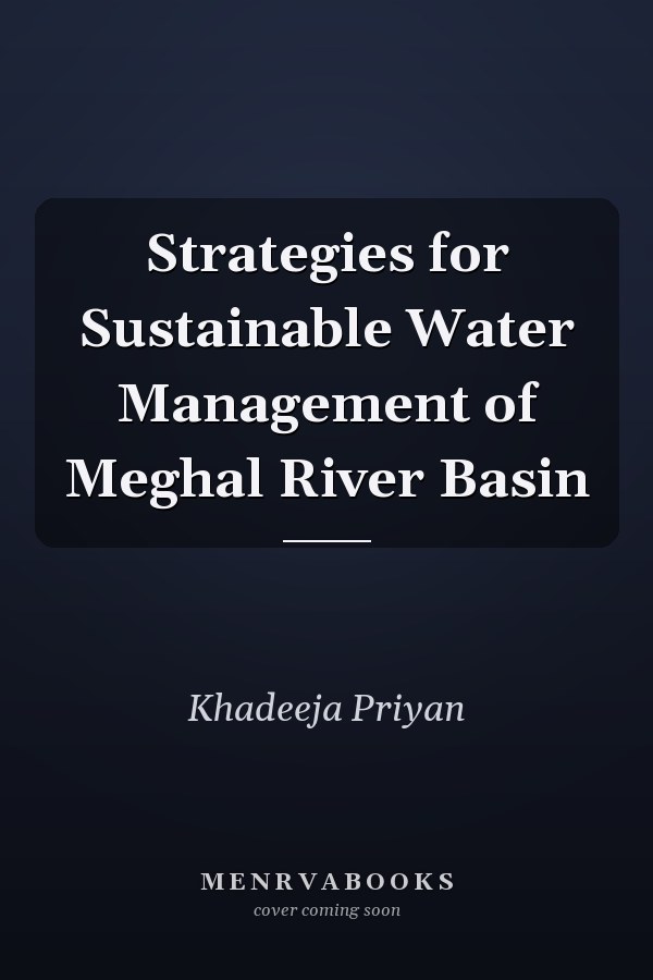 Strategies for Sustainable Water Management of Meghal River Basin