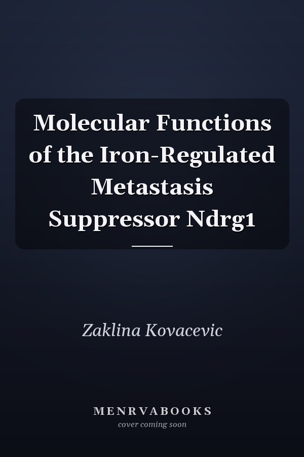 Molecular Functions of the Iron-Regulated Metastasis Suppressor Ndrg1