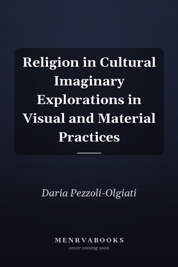 Religion in Cultural Imaginary Explorations in Visual and Material Practices