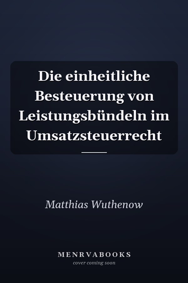 Die einheitliche Besteuerung von Leistungsbündeln im Umsatzsteuerrecht