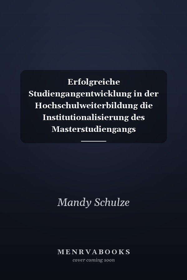 Erfolgreiche Studiengangentwicklung in der Hochschulweiterbildung die Institutionalisierung des Masterstudiengangs Sozialmanagement an deutschen Fachhochschulen