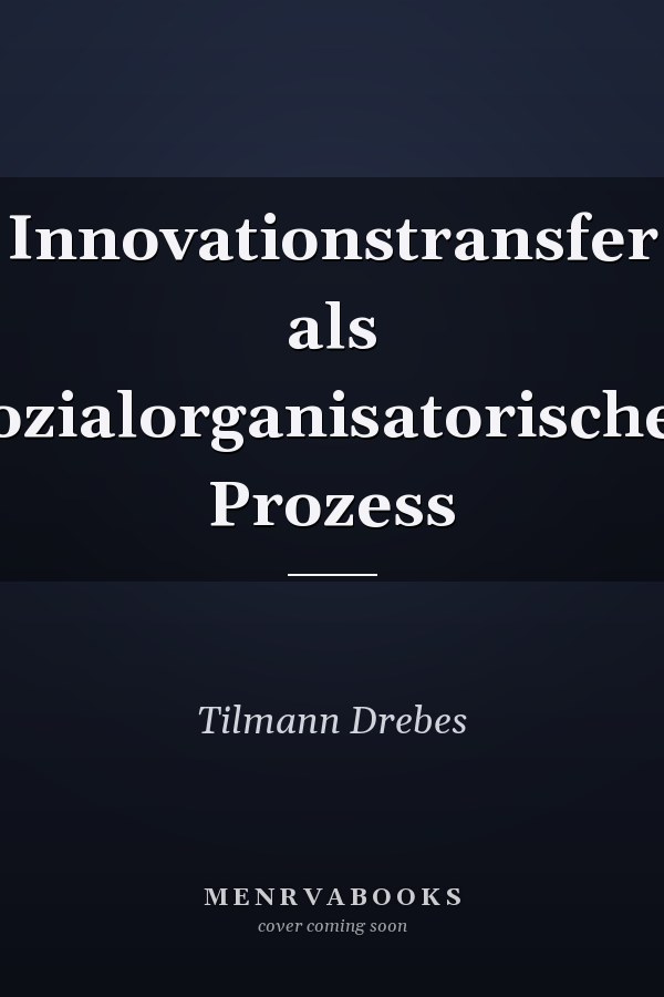 Innovationstransfer als sozialorganisatorischer Prozess