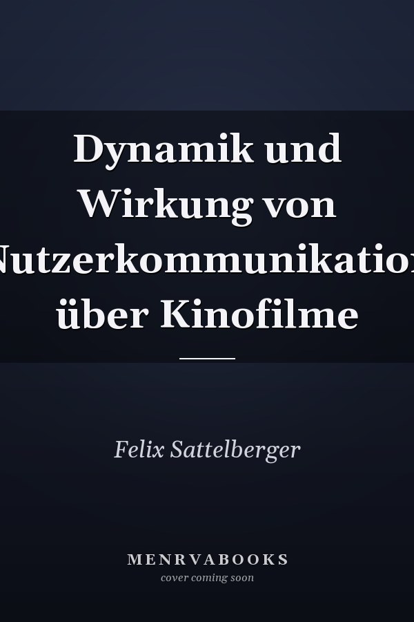 Dynamik und Wirkung von Nutzerkommunikation über Kinofilme