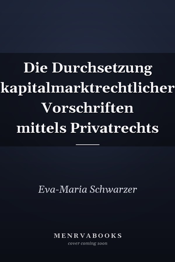 Die Durchsetzung kapitalmarktrechtlicher Vorschriften mittels Privatrechts