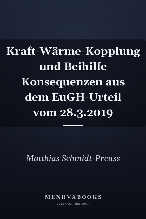 Kraft-Wärme-Kopplung und Beihilfe Konsequenzen aus dem EuGH-Urteil vom 28.3.2019