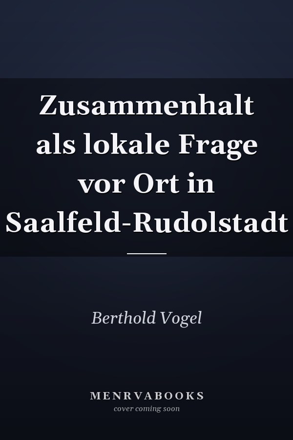 Zusammenhalt als lokale Frage vor Ort in Saalfeld-Rudolstadt