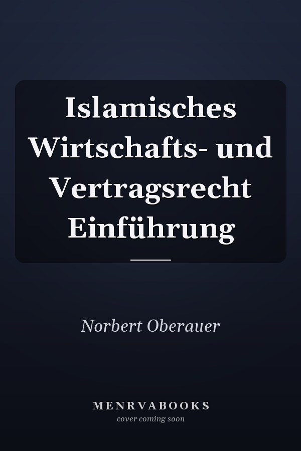 Islamisches Wirtschafts- und Vertragsrecht Einführung