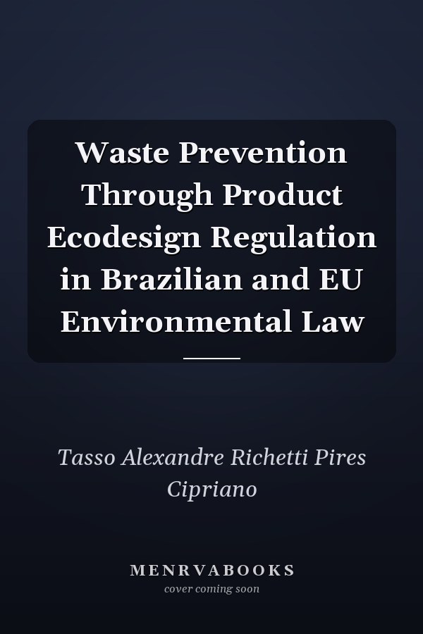 Waste Prevention Through Product Ecodesign Regulation in Brazilian and EU Environmental Law