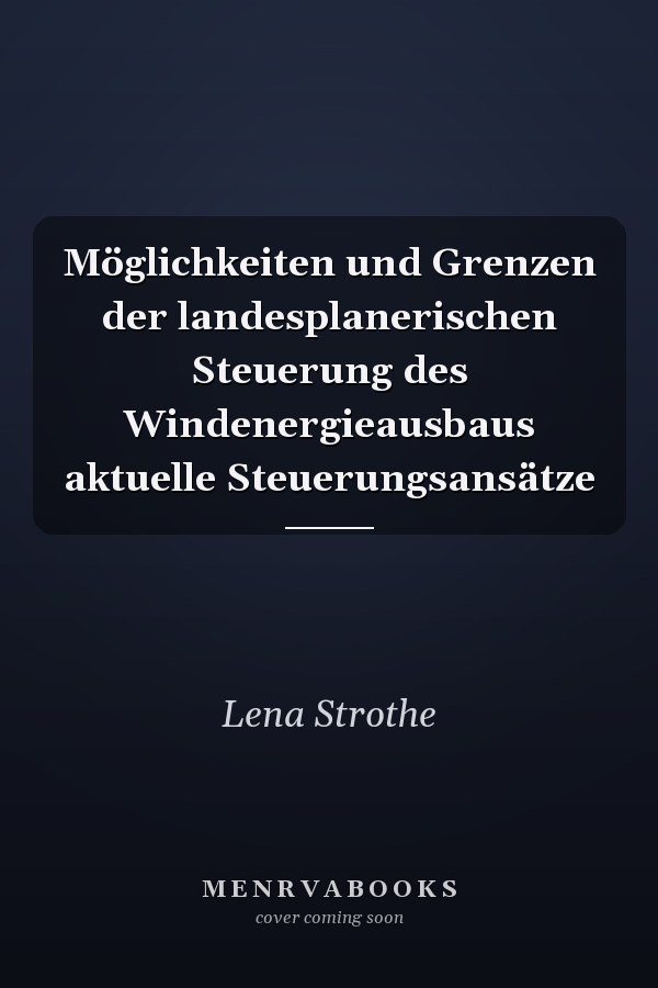 Möglichkeiten und Grenzen der landesplanerischen Steuerung des Windenergieausbaus aktuelle Steuerungsansätze