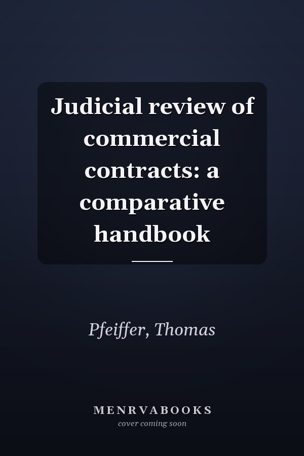 Judicial review of commercial contracts: a comparative handbook