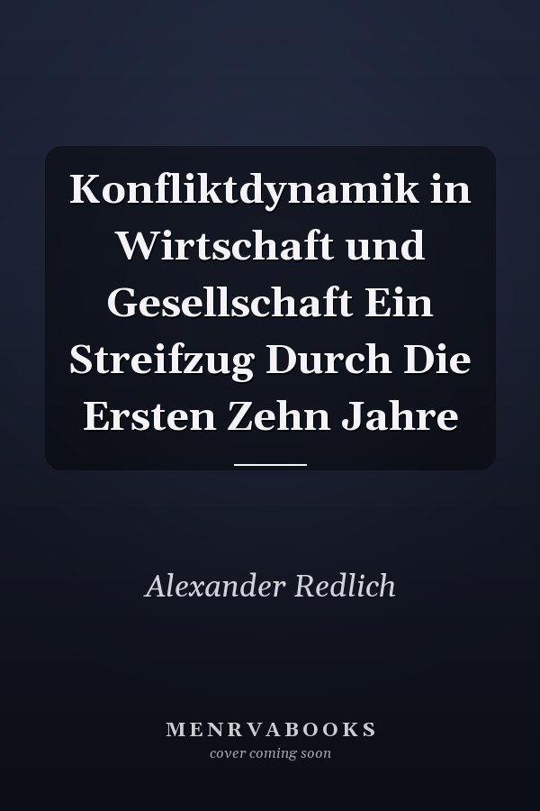 Konfliktdynamik in Wirtschaft und Gesellschaft Ein Streifzug Durch Die Ersten Zehn Jahre