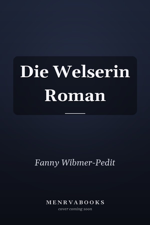 Die Welserin Roman