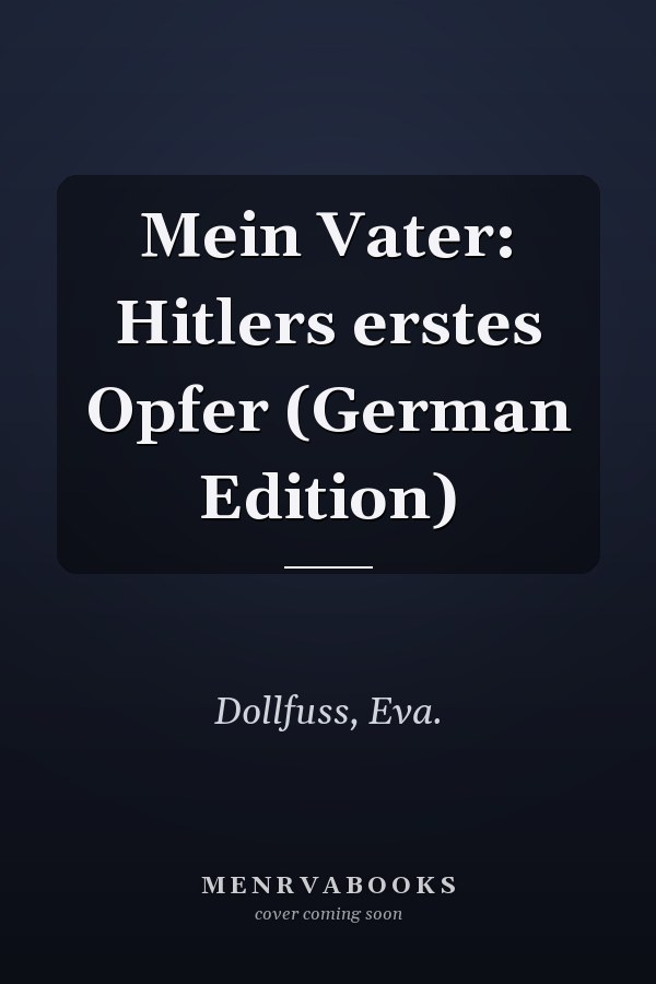 Mein Vater: Hitlers erstes Opfer (German Edition)