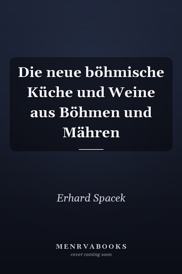 Die neue böhmische Küche und Weine aus Böhmen und Mähren