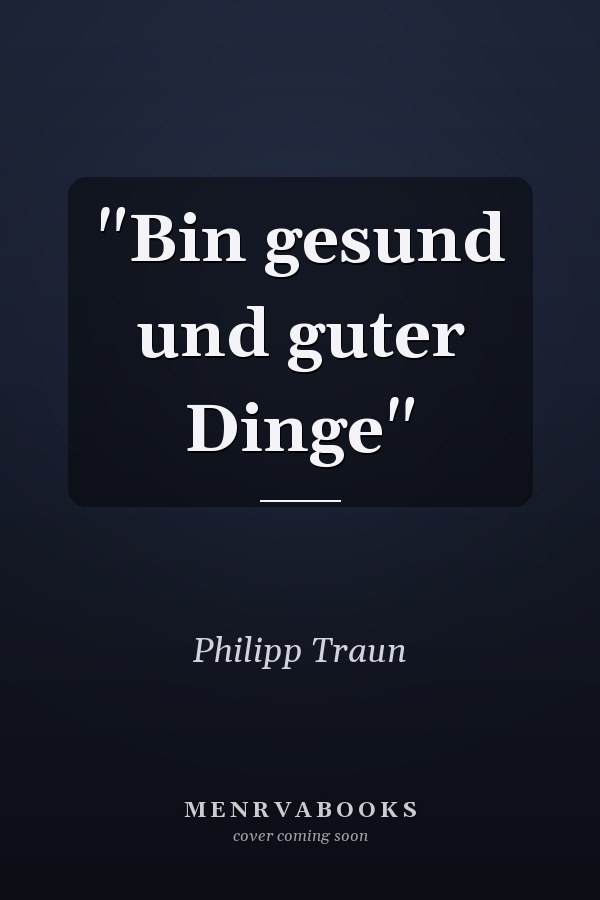 "Bin gesund und guter Dinge"