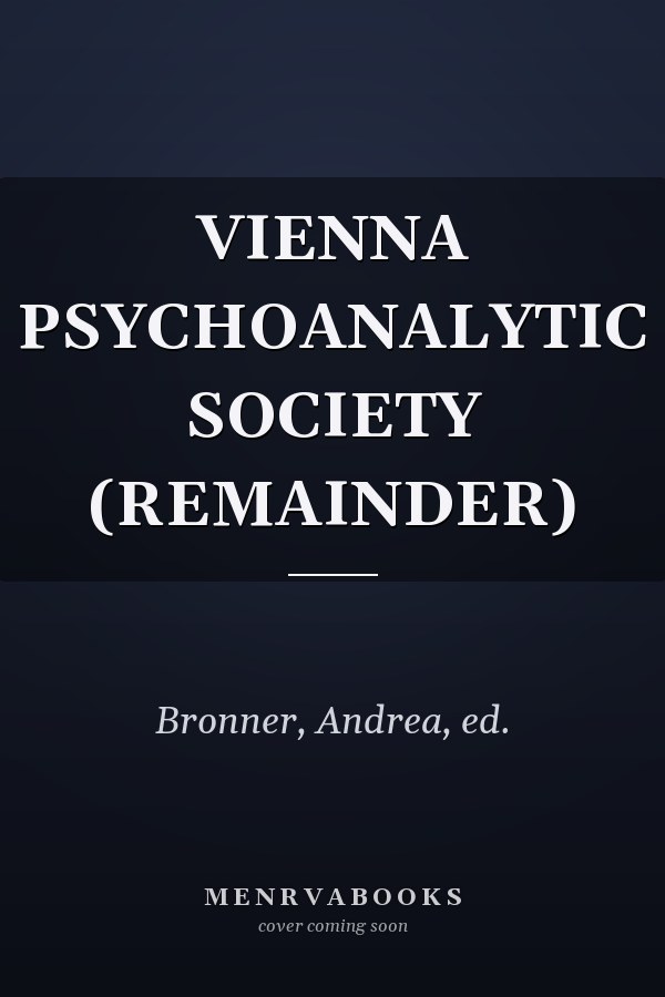 VIENNA PSYCHOANALYTIC SOCIETY (REMAINDER)