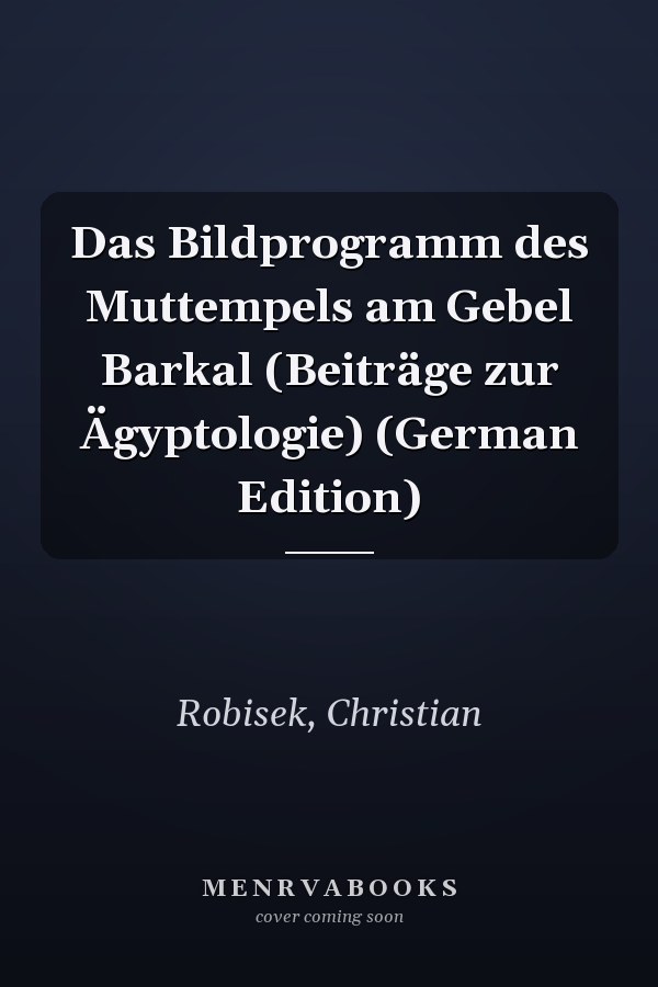 Das Bildprogramm des Muttempels am Gebel Barkal (Beiträge zur Ägyptologie) (German Edition)