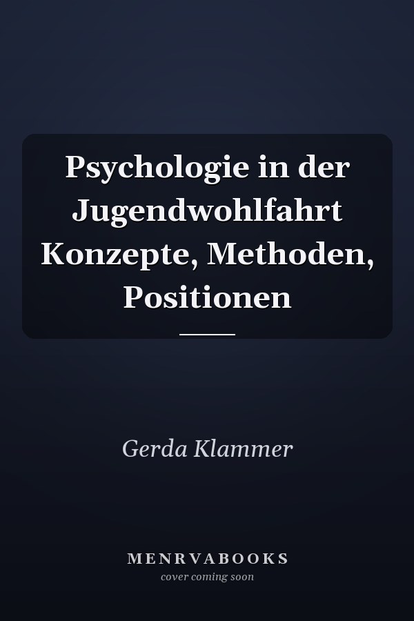 Psychologie in der Jugendwohlfahrt Konzepte, Methoden, Positionen
