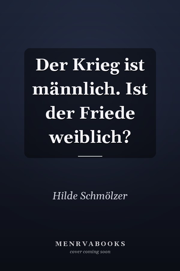 Der Krieg ist männlich. Ist der Friede weiblich?