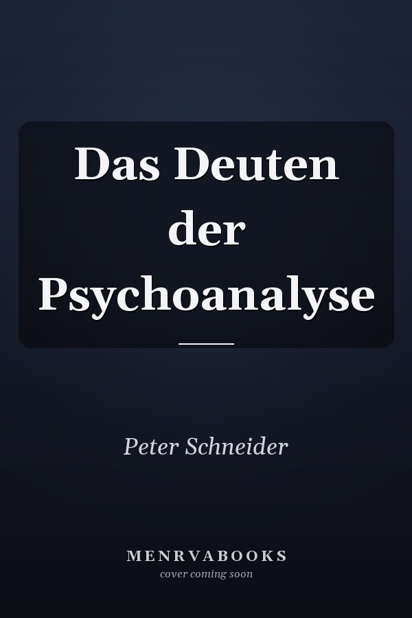 Das Deuten der Psychoanalyse