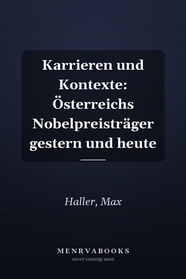 Karrieren und Kontexte: Österreichs Nobelpreisträger gestern und heute