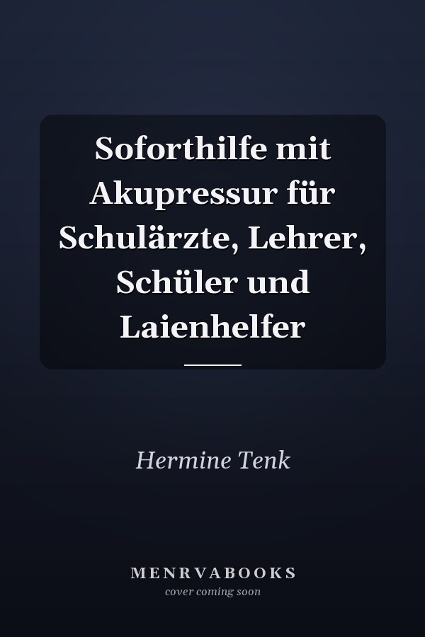 Soforthilfe mit Akupressur für Schulärzte, Lehrer, Schüler und Laienhelfer