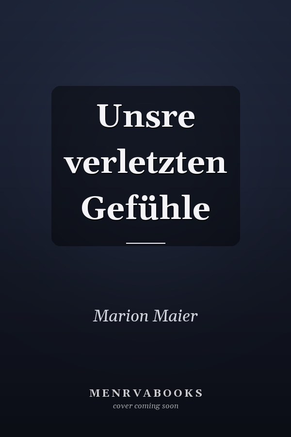 Unsre verletzten Gefühle