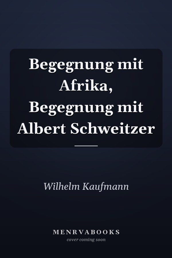 Begegnung mit Afrika, Begegnung mit Albert Schweitzer