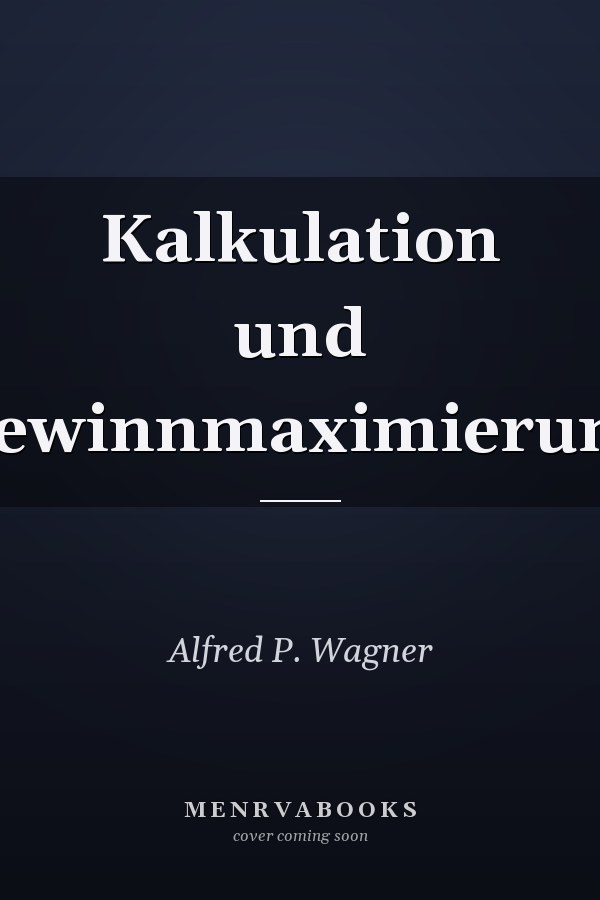 Kalkulation und Gewinnmaximierung