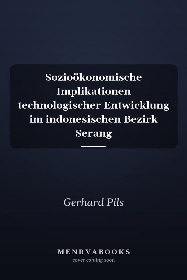 Sozioökonomische Implikationen technologischer Entwicklung im indonesischen Bezirk Serang