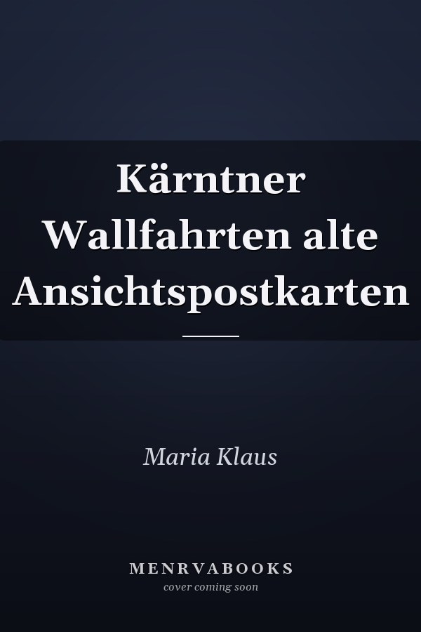 Kärntner Wallfahrten alte Ansichtspostkarten