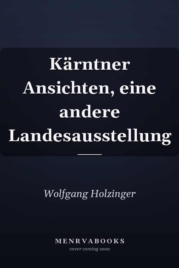 Kärntner Ansichten, eine andere Landesausstellung